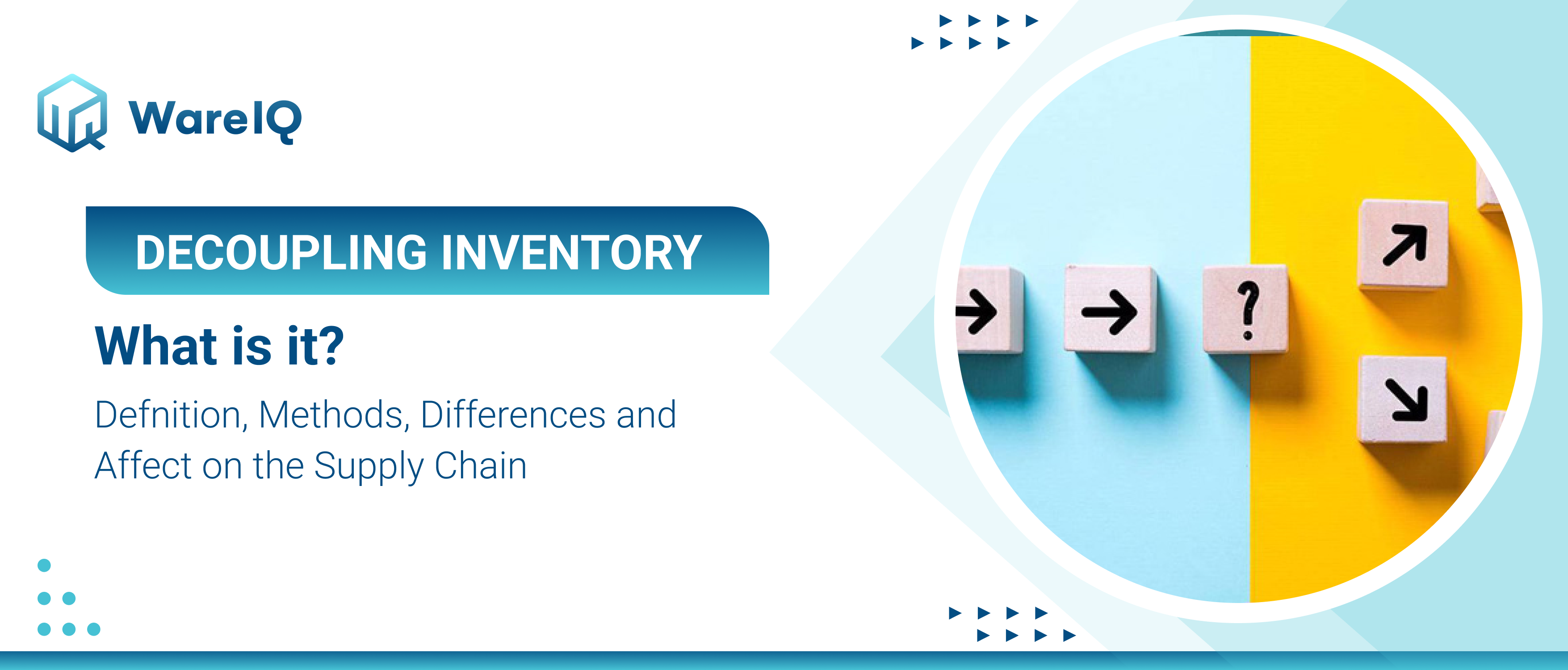 What is Decoupling Inventory? Definition, Methods, Differences and Effect on the Supply Chain in 2024