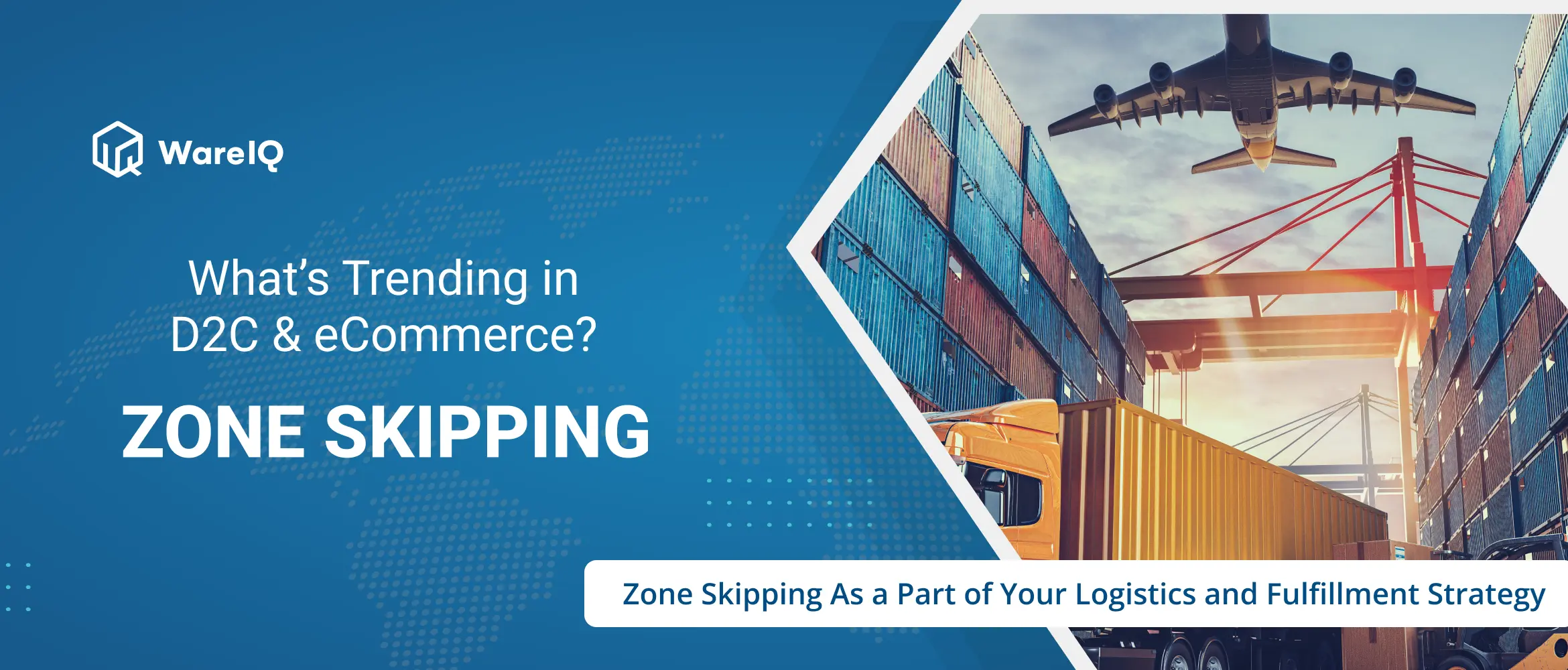 When and Why Should Zone Skipping Be a Part of Your Logistics and Fulfillment Strategy?