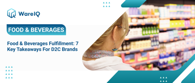Food and Beverage Fulfilment: 7 key takeaways for D2C Brands